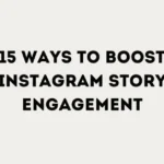 15 Ways To Boost Instagram Story Engagement [Infographic]