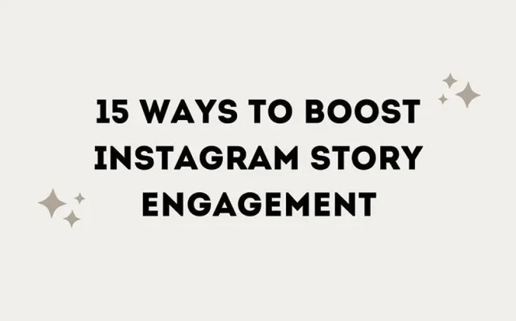 15 Ways To Boost Instagram Story Engagement [Infographic]