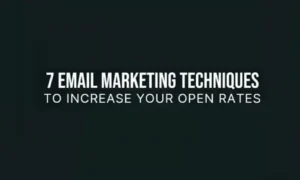 7 Email Marketing Techniques to Increase Your Open Rates [Infographic]