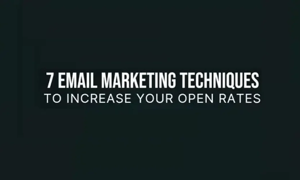 7 Email Marketing Techniques to Increase Your Open Rates [Infographic]