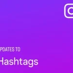 Instagram Implements New Limits on Hashtag Use