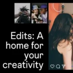 Meta previews updates for its Edits app